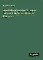 Deutsches Land und Volk zu beiden Seiten des Oceans. Geschichte und Gegenwart