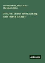 Die Arbeit und die neue Erziehung nach Fröbels Methode