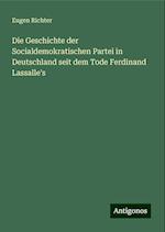 Die Geschichte der Socialdemokratischen Partei in Deutschland seit dem Tode Ferdinand Lassalle's