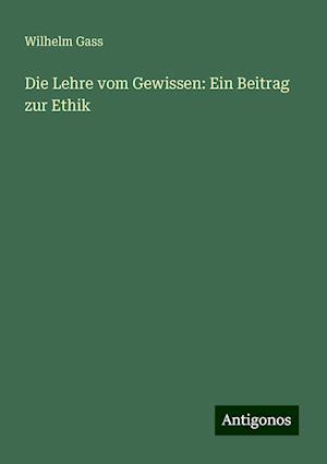 Die Lehre vom Gewissen: Ein Beitrag zur Ethik