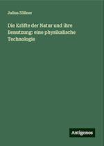 Die Kräfte der Natur und ihre Benutzung: eine physikalische Technologie