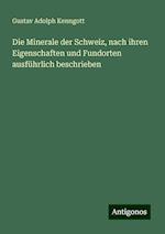 Die Minerale der Schweiz, nach ihren Eigenschaften und Fundorten ausführlich beschrieben