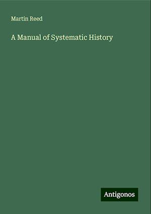 A Manual of Systematic History