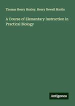 A Course of Elementary Instruction in Practical Biology