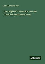 The Origin of Civilisation and the Primitive Condition of Man