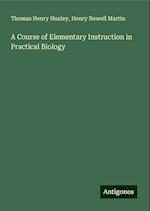 A Course of Elementary Instruction in Practical Biology