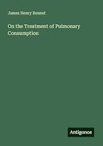 On the Treatment of Pulmonary Consumption