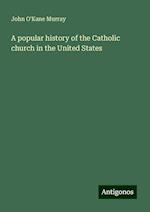 A popular history of the Catholic church in the United States