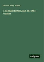 A midnight fantasy, and, The little violinist