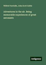 Adventures in the air. Being memorable experiences of great aeronauts