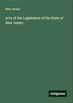 Acts of the Legislature of the State of New Jersey