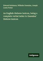 An English-Hebrew lexicon, being a complete verbal index to Gesenius' Hebrew lexicon