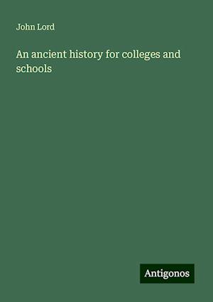 An ancient history for colleges and schools