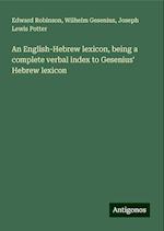 An English-Hebrew lexicon, being a complete verbal index to Gesenius' Hebrew lexicon