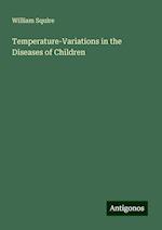 Temperature-Variations in the Diseases of Children