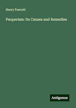 Pauperism: Its Causes and Remedies