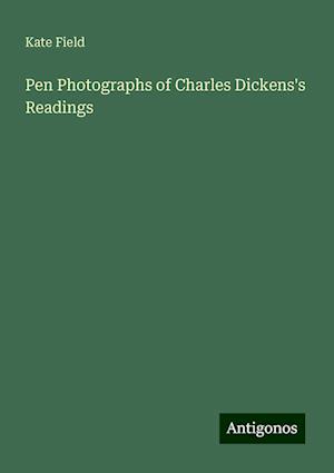 Pen Photographs of Charles Dickens's Readings