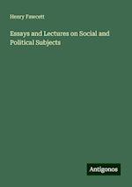 Essays and Lectures on Social and Political Subjects