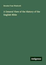 A General View of the History of the English Bible