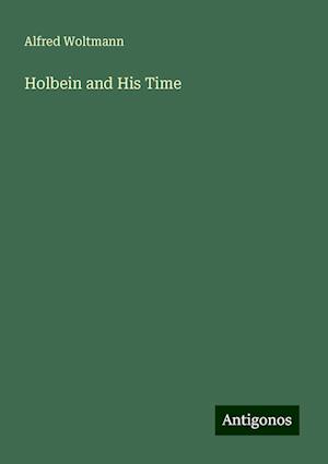 Holbein and His Time