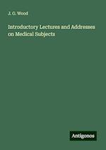 Introductory Lectures and Addresses on Medical Subjects