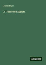 A Treatise on Algebra