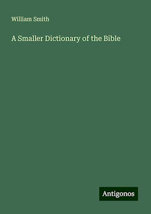 A Smaller Dictionary of the Bible