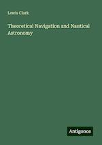 Theoretical Navigation and Nautical Astronomy