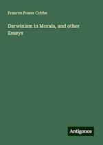 Darwinism in Morals, and other Essays