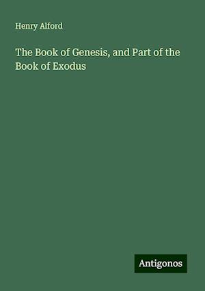 The Book of Genesis, and Part of the Book of Exodus