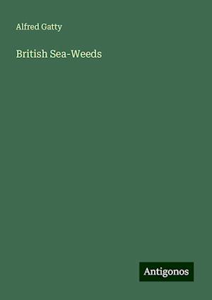 British Sea-Weeds