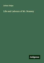 Life and Labours of Mr. Brassey