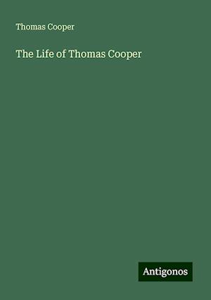 The Life of Thomas Cooper