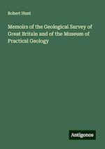 Memoirs of the Geological Survey of Great Britain and of the Museum of Practical Geology