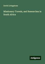 Missionary Travels, and Researches in South Africa