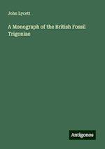 A Monograph of the British Fossil Trigoniae