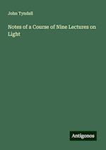 Notes of a Course of Nine Lectures on Light