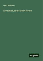 The Ladies, of the White House