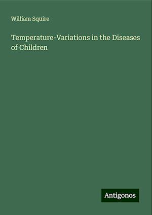 Temperature-Variations in the Diseases of Children