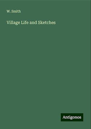 Village Life and Sketches