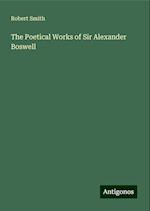 The Poetical Works of Sir Alexander Boswell