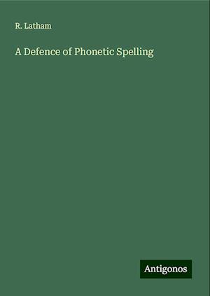 A Defence of Phonetic Spelling