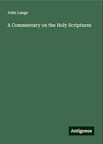 A Commentary on the Holy Scriptures