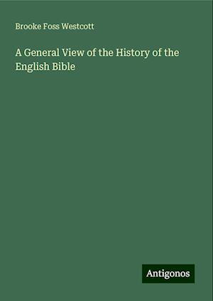 A General View of the History of the English Bible