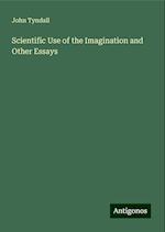 Scientific Use of the Imagination and Other Essays