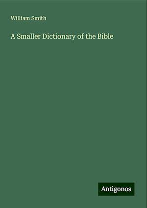 A Smaller Dictionary of the Bible