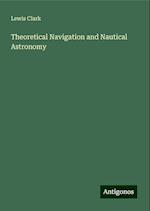 Theoretical Navigation and Nautical Astronomy