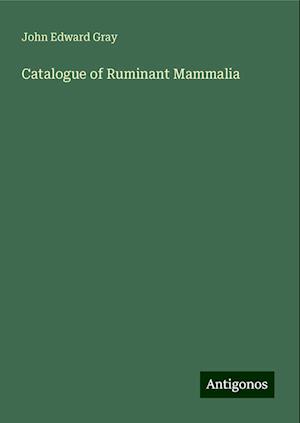 Catalogue of Ruminant Mammalia