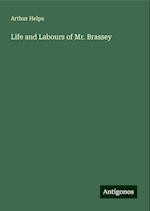 Life and Labours of Mr. Brassey