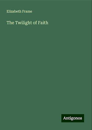 The Twilight of Faith